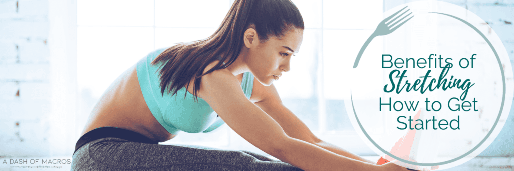 Benefits of Stretching and How to Get Started